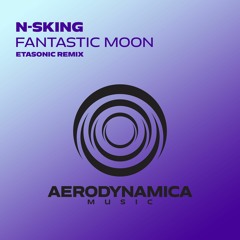 N-sKing - Fantastic Moon (Etasonic Extended Remix)[Aerodynamica Music]