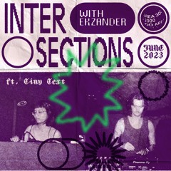 Intersections w Ekzander & Tiny Text - 8 June 2023