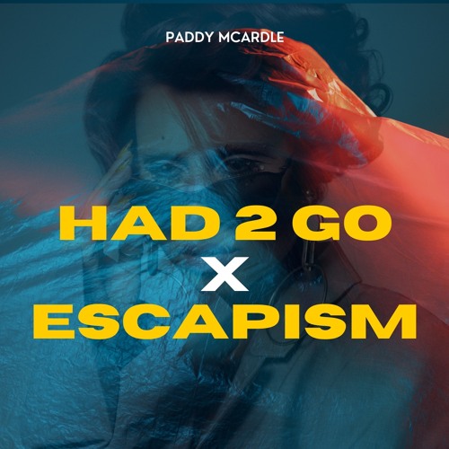 Had 2 Go X Escapism