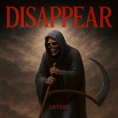ABYSSS - DISAPPEAR [FREE DL]