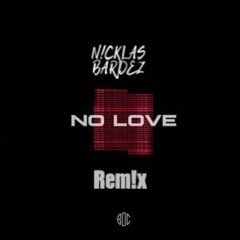 B.O.C - No Love (N!cklas Bardez Remix)