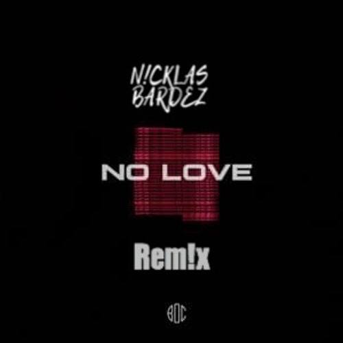 B.O.C - No Love (N!cklas Bardez Remix)