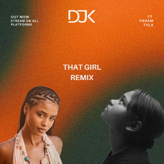 That Girl x Water DJK Remix (feat. Param & Tyla)