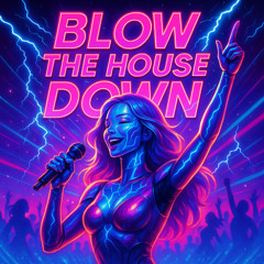 Blow The House Down