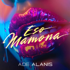 💋🔥 Eso Mamona by Ade Alanis 🔥💋