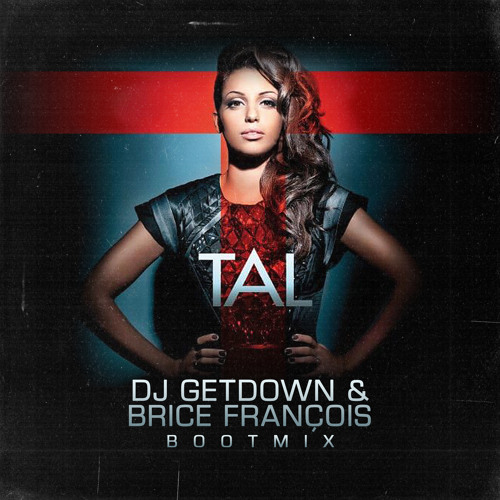 Tal - Le Sens De La Vie (Dj Getdown & Brice François BootMix)