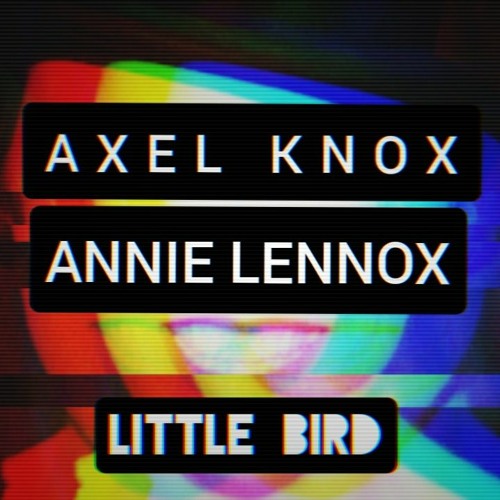 Stream Axel Knox X Annie Lennox Little Bird By Axel Knox Listen stream-axel-knox-x-annie-lennox-little-bird-by-axel-knox-listen