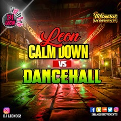 DJ Leon - Calm Down VS Dancehall - INFAMOUSRADIO