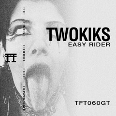 FREE DOWNLOAD: TwoKiks - Easy Rider (ft. AlexK) [TFT060GT]