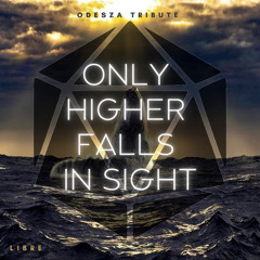 Only Higher Falls in Sight (ODESZA Tribute)