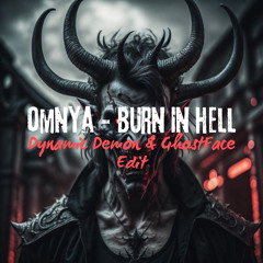 Omnya - Burn In Hell (Dynamic Demon & GhostFace Edit)(FREE DOWNLOAD)