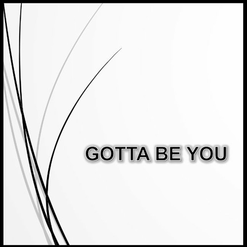 UFS - Gotta Be You