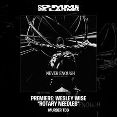 PREMIERE CDL || Wesley Wise - Rotary Needles |Murder Tbs| 2025