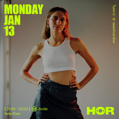 Kate Stein | HÖR - January 13 / 2025