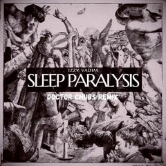 Izzy Vadim - Sleep Paralysis (Doctor Chubs Remix)