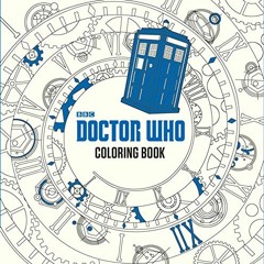 Access [KINDLE PDF EBOOK EPUB] Doctor Who Coloring Book by  James Newman Gray,Lee Teng Chew,Jan Smit