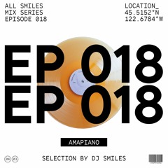 ALL SMILES 018 | AMAPIANO