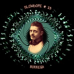 SLOWDOPE #13 | Borrega