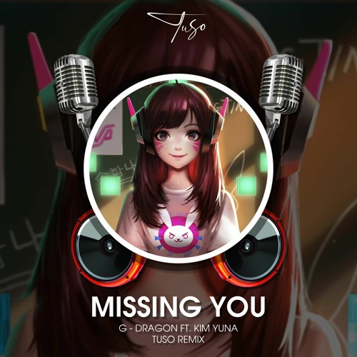 Stream G Dragon Kimyuna Missing You Dj Tuso Remix By Dj Tuso Listen Online For Free On Soundcloud