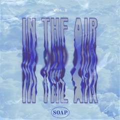 SOAP - IN THE AIR (Vol.2)