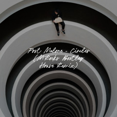 Post Malone - Circles (MRocks Bootleg House Remix)
