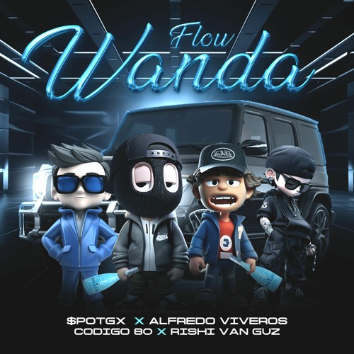 Spotgx X Alfredo Viveros X Rishi Van Guz X Codigo 80 - FLOW WANDA [AUDIO]