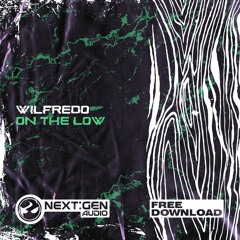 WILFREDO - ON THE LOW (Free download) [011]