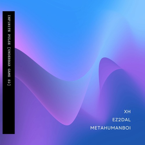 XH vs ez2dal vs MetaHumanBoi - Inf1n1te Pu|se [ From UnderbarGame S2 Final ]