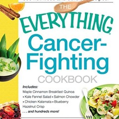[ACCESS] EBOOK 💙 The Everything Cancer-Fighting Cookbook (Everything®) by  Carolyn F