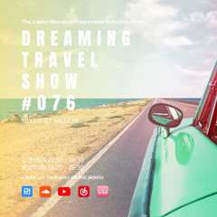 Dreaming Travel Show 076🎵Chill House - Melodic House - Melodic Progressive Mix