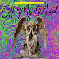 Off My Mind (Produced by King Mr. Perfect)