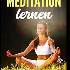 ⚡️ LESEN EBOOK Meditation lernen. Meditation für Anfänger für mehr Ausgeglichenheit. Gelassenheit u