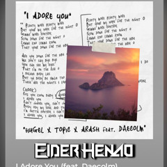 Hugel x T0pic - I Adore You (Eider Henao Private After Remix 2k25)DEMO