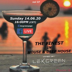 The Finest in House & Deep House vol 37 mixed by LEX GREEN