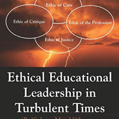 DOWNLOAD EPUB 💚 Ethical Educational Leadership in Turbulent Times: (Re) Solving Mora