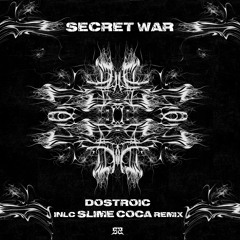 PREMIERE | DOSTROIC - Secret War (Slime Coca Remix)
