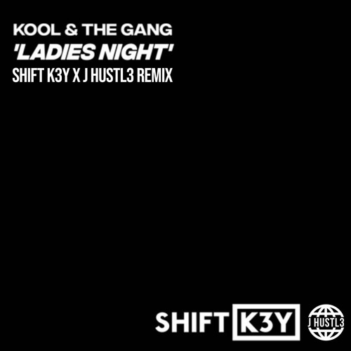 Stream Kool & The Gang - Ladies Night (Shift K3Y x J Hustl3 2022 Remix)  FREE DOWNLOAD by Shift K3Y | Listen online for free on SoundCloud