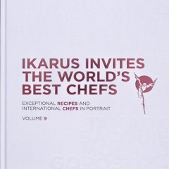 ❤[PDF]⚡ Ikarus Invites The World's Best Chefs: Exceptional Recipes and Internati