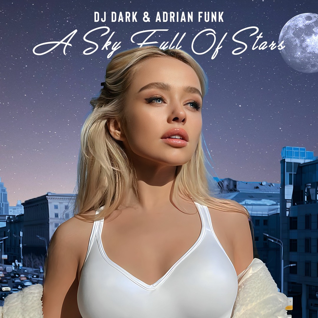 Stream Dj Dark & Adrian Funk - A Sky Full Of Stars by Adrian Funk ...