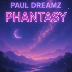Paul Dreamz - Phantasy FREE SOUNDCLOUD TRACK