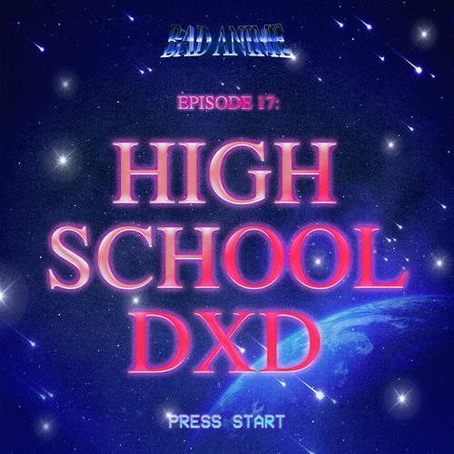 Stream episode Bad Anime - HIGH SCHOOL DXD: The HORNIEST Anime