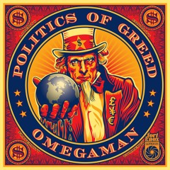 Omegaman | Politics of Greed ft. Kromanauts
