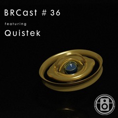 BRCast #36 - Quistek