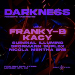 Illuming @ Darkness w/ Franky-B & Kacy, Graf Karl Kassel (26.04.2025)