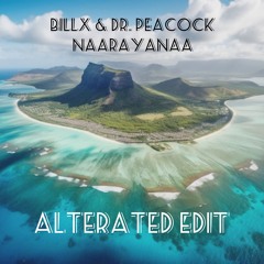 Billx & Dr. Peacock - Naarayanaa (Alterated Edit)