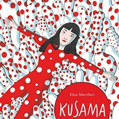 [View] EBOOK 📭 Kusama: The Graphic Novel by  Elisa Macellari EPUB KINDLE PDF EBOOK