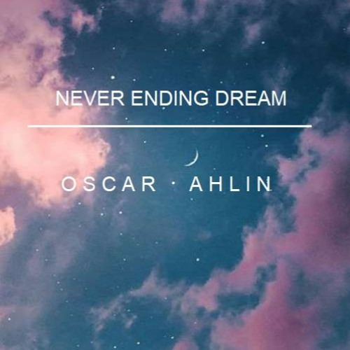 Never Ending Dream - Oscar Ahlin