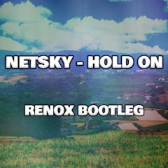NETSKY - HOLD ON (RENOX BOOTLEG) [FREE DOWNLOAD]