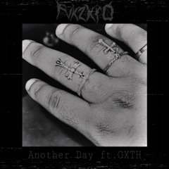 Another Day ft. GXTH (Prod. Rajaste)