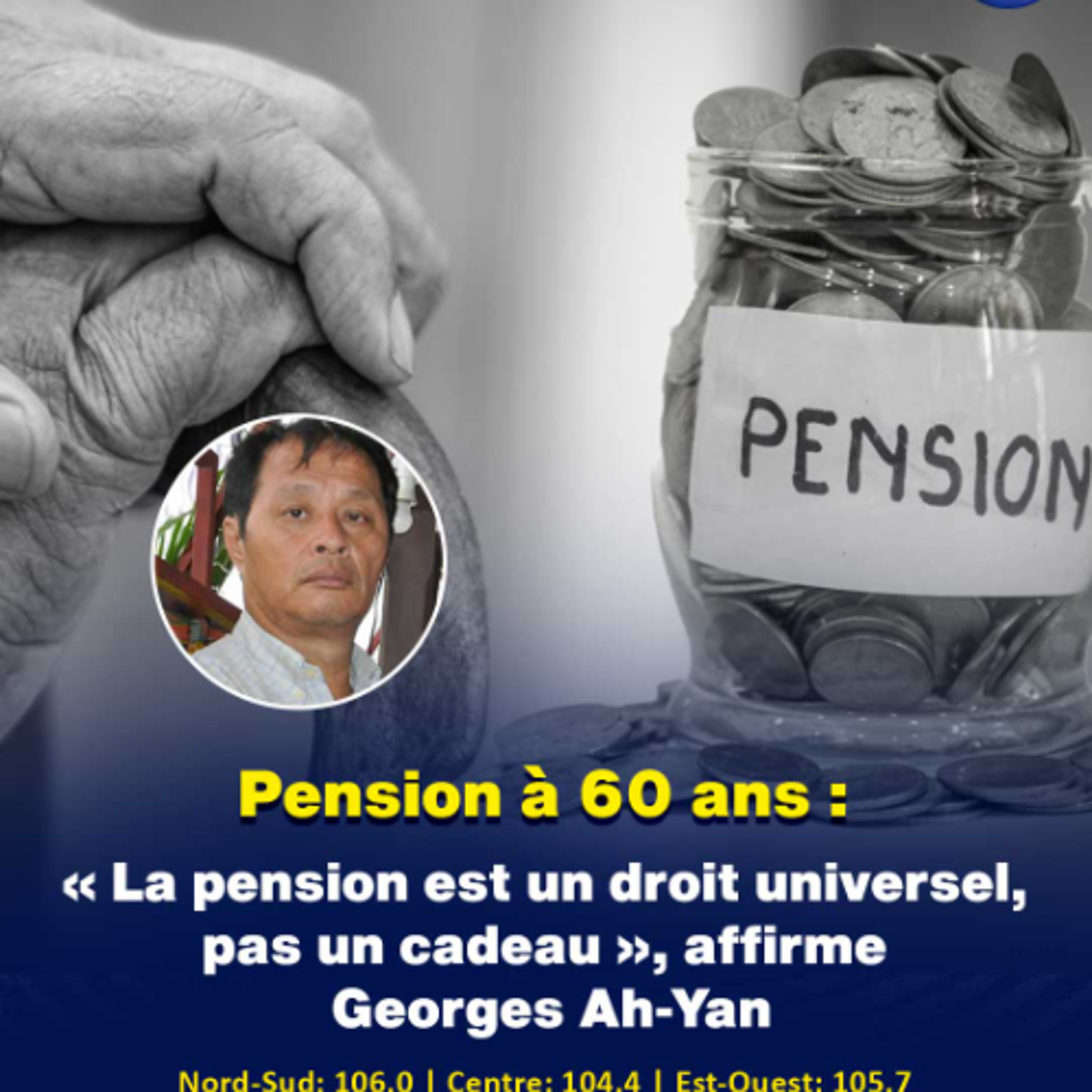 Pension à 60 ans : « La pension est un droit universel, pas un cadeau », affirme Georges Ah-Yan